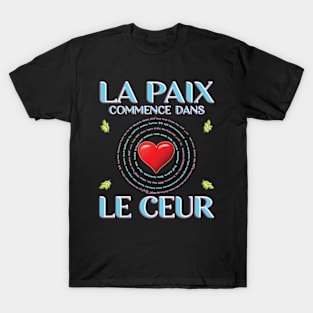 La Paix commence dans le Ceur - French Version T-Shirt